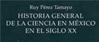  Presentan el libro “Historia General de la Ciencia en México en el Siglo XX”, de Ruy Pérez Tamayo