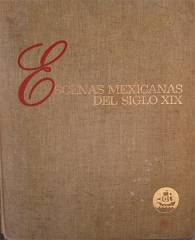  “Mi Centenario y mi Bicentenario”: “Escenas mexicanas del siglo XIX”